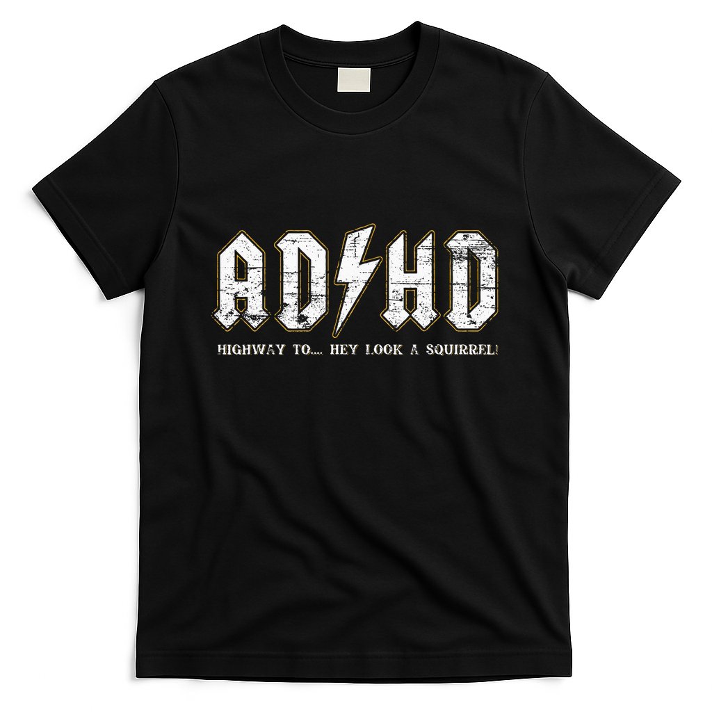 Adhd Highway To Hey Look A Squirrel Hyperactivity Disorder T-Shirt
