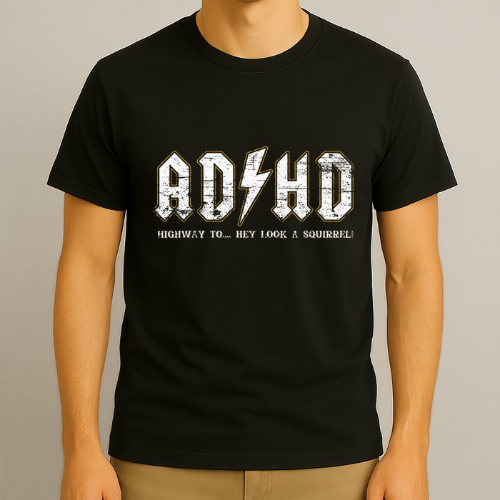 Adhd Highway To Hey Look A Squirrel Hyperactivity Disorder T-Shirt