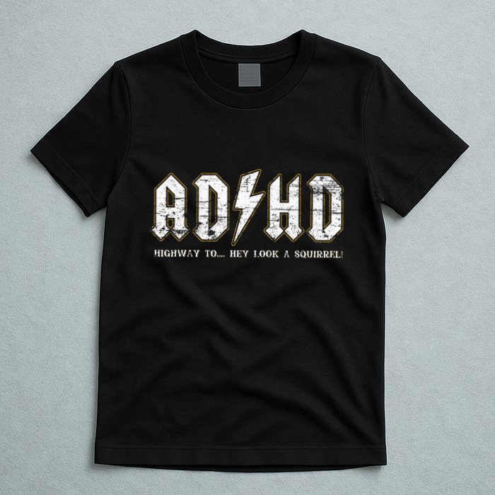 Adhd Highway To Hey Look A Squirrel Hyperactivity Disorder T-Shirt