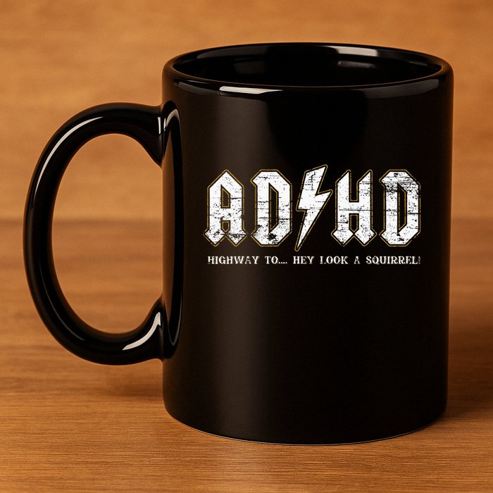 Adhd Highway To Hey Look A Squirrel Hyperactivity Disorder 11oz C Handle Ceramic Mug