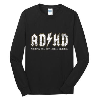 Adhd Highway To Hey Look A Squirrel Hyperactivity Disorder Tall Long Sleeve T-Shirt