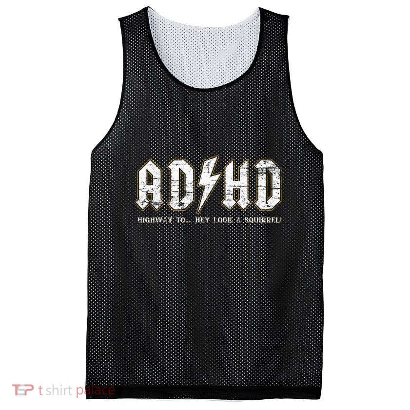 Adhd Highway To Hey Look A Squirrel Hyperactivity Disorder Mesh Reversible Basketball Jersey Tank