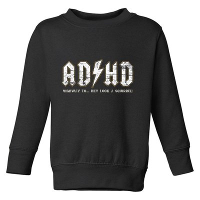 Adhd Highway To Hey Look A Squirrel Hyperactivity Disorder Toddler Sweatshirt