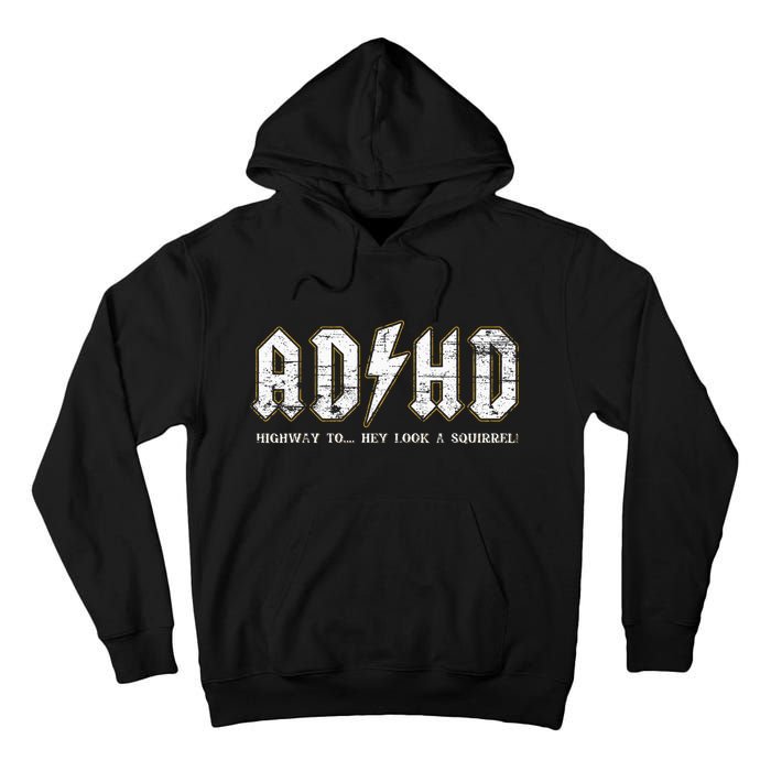Adhd Highway To Hey Look A Squirrel Hyperactivity Disorder Tall Hoodie