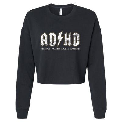 Adhd Highway To Hey Look A Squirrel Hyperactivity Disorder Cropped Pullover Crew