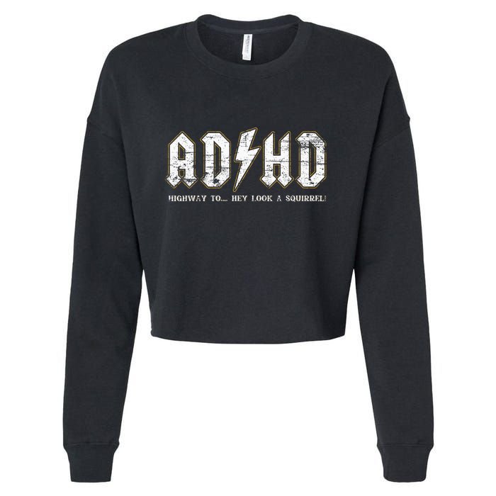 Adhd Highway To Hey Look A Squirrel Hyperactivity Disorder Cropped Pullover Crew