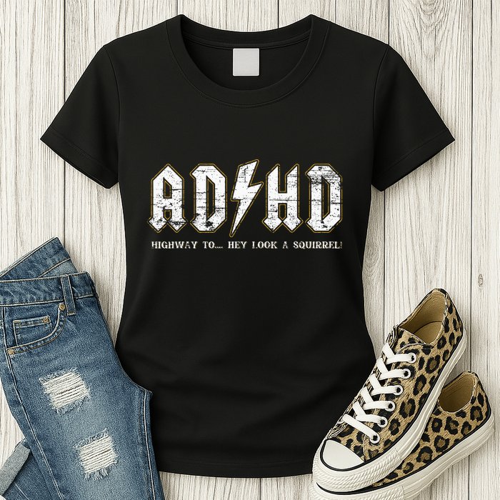 Adhd Highway To Hey Look A Squirrel Hyperactivity Disorder Womens T-Shirt