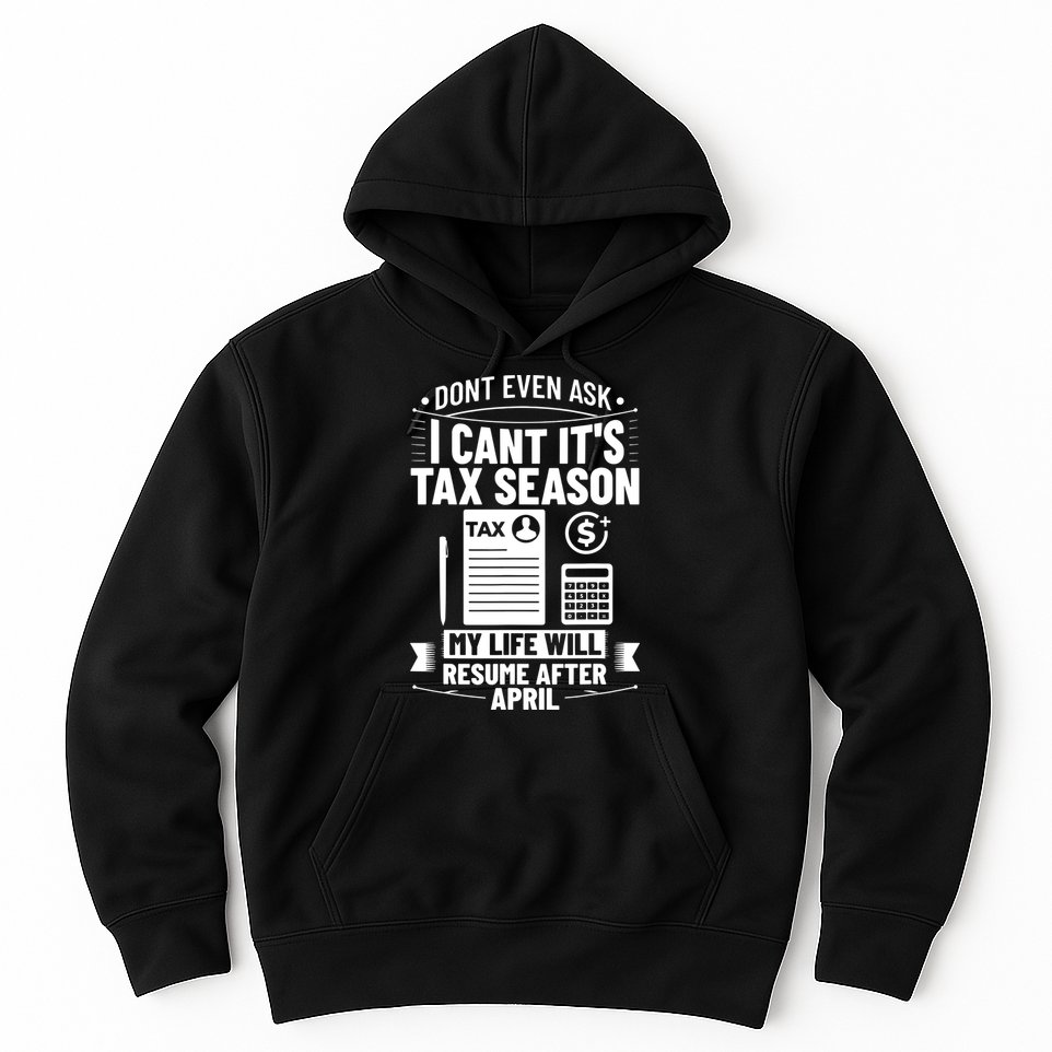 Accounting Humor Tax Payer I Cant Its Tax Season Accountant Hoodie