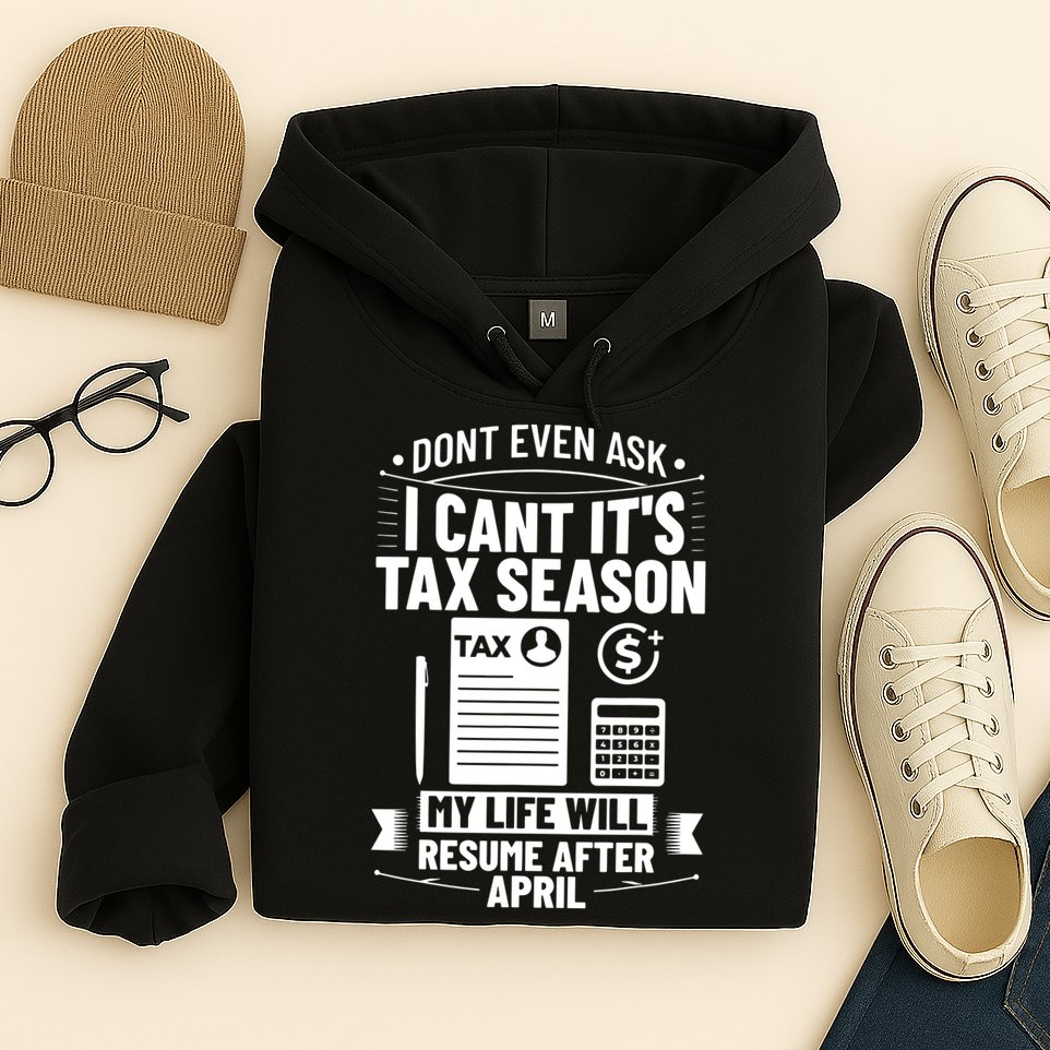 Accounting Humor Tax Payer I Cant Its Tax Season Accountant Hoodie