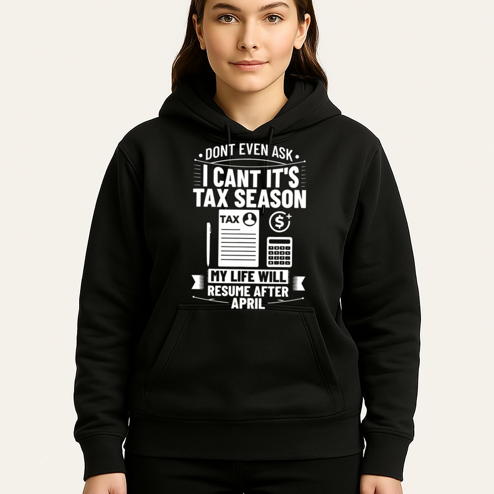 Accounting Humor Tax Payer I Cant Its Tax Season Accountant Hoodie