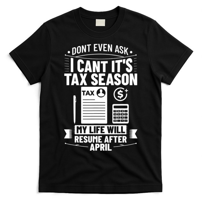 Accounting Humor Tax Payer I Cant Its Tax Season Accountant T-Shirt