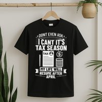Accounting Humor Tax Payer I Cant Its Tax Season Accountant T-Shirt