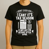 Accounting Humor Tax Payer I Cant Its Tax Season Accountant T-Shirt
