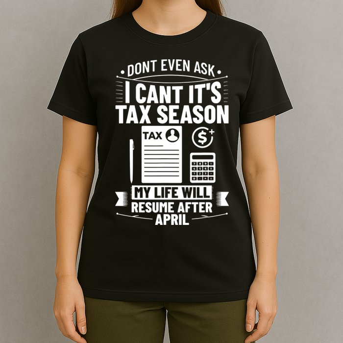 Accounting Humor Tax Payer I Cant Its Tax Season Accountant T-Shirt