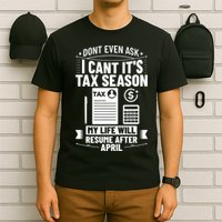 Accounting Humor Tax Payer I Cant Its Tax Season Accountant T-Shirt