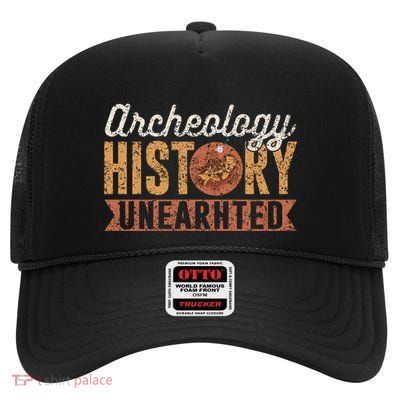 Archaeology: History Unearthed Archeology Dig Archeologist Funny Gift High Crown Mesh Back Trucker Hat