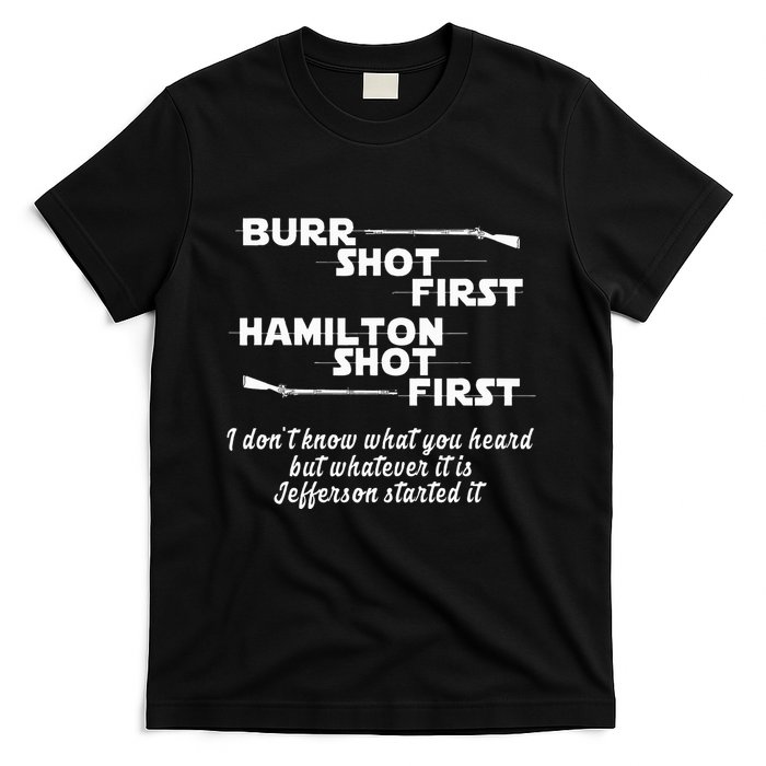 Alexander Hamilton Unique & Funny Burr Shot First T-Shirt
