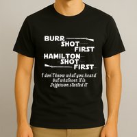 Alexander Hamilton Unique & Funny Burr Shot First T-Shirt
