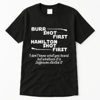 Alexander Hamilton Unique & Funny Burr Shot First Tall T-Shirt