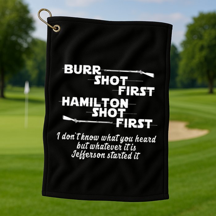 Alexander Hamilton Unique & Funny Burr Shot First Golf Towel