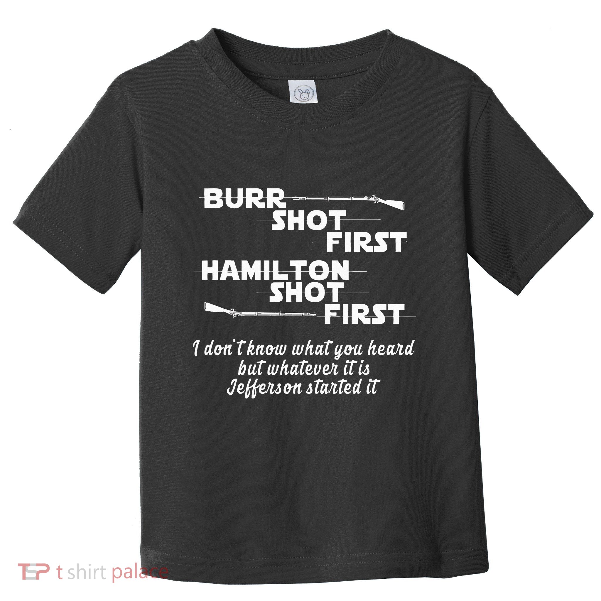 Alexander Hamilton Unique & Funny Burr Shot First Toddler T-Shirt