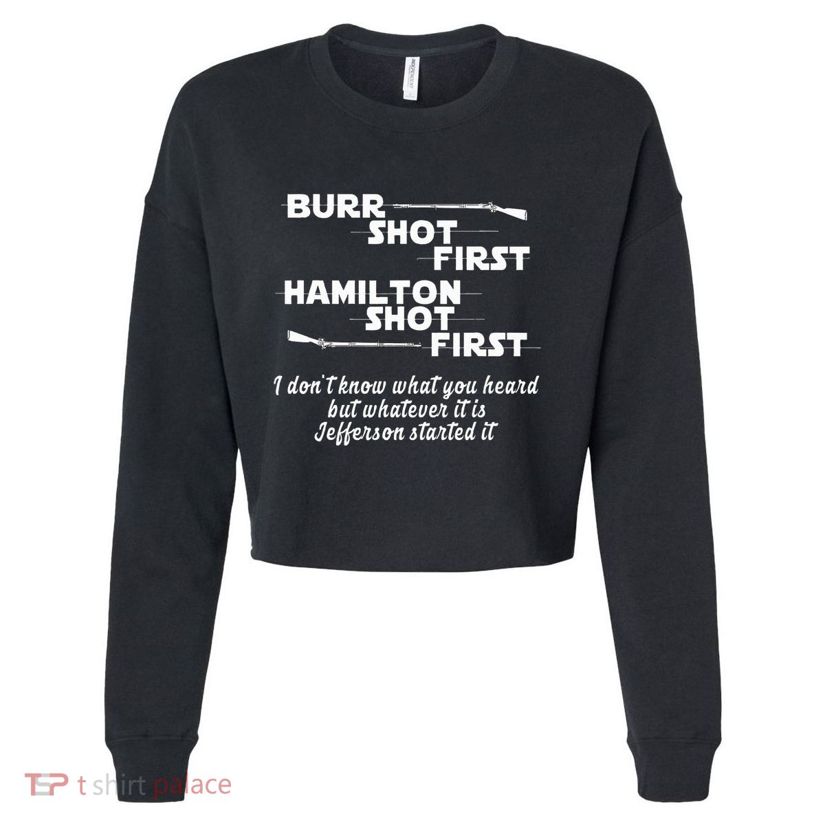 Alexander Hamilton Unique & Funny Burr Shot First Cropped Pullover Crew