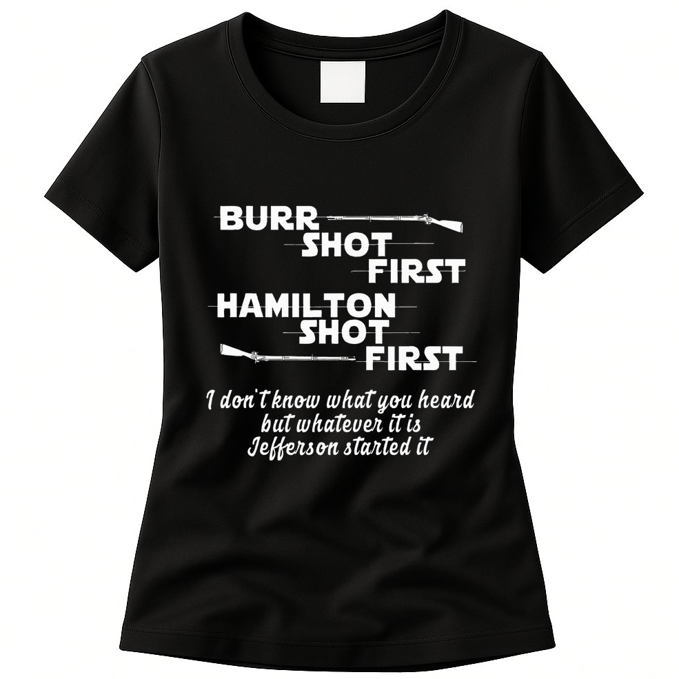 Alexander Hamilton Unique & Funny Burr Shot First Womens T-Shirt