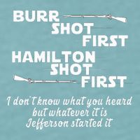 Alexander Hamilton Unique & Funny Burr Shot First Sueded Cloud Jersey T-Shirt