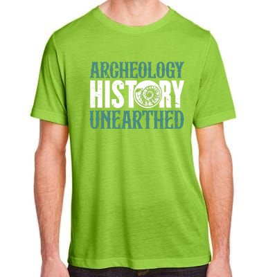 Archaeology: History Unearthed Dig Archeologist Archeology Meaningful Gift Adult ChromaSoft Performance T-Shirt