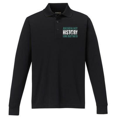 Archaeology: History Unearthed Dig Archeologist Archeology Meaningful Gift Performance Long Sleeve Polo