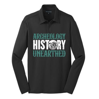 Archaeology: History Unearthed Dig Archeologist Archeology Meaningful Gift Silk Touch Performance Long Sleeve Polo