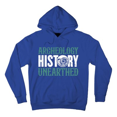 Archaeology: History Unearthed Dig Archeologist Archeology Meaningful Gift Hoodie