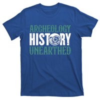 Archaeology: History Unearthed Dig Archeologist Archeology Meaningful Gift T-Shirt