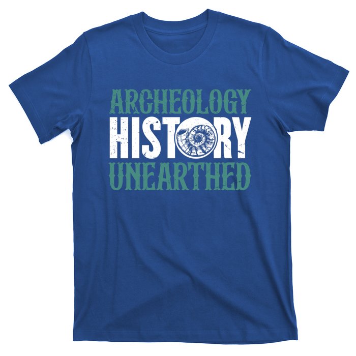 Archaeology: History Unearthed Dig Archeologist Archeology Meaningful Gift T-Shirt