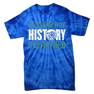 Archaeology: History Unearthed Dig Archeologist Archeology Meaningful Gift Tie-Dye T-Shirt