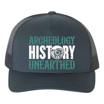 Archaeology: History Unearthed Dig Archeologist Archeology Meaningful Gift Yupoong Adult 5-Panel Trucker Hat