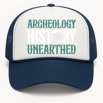 Archaeology: History Unearthed Dig Archeologist Archeology Meaningful Gift Trucker Hat