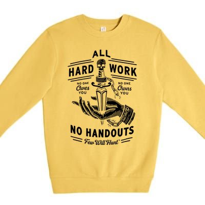 All Hard Work No Handouts Few WillHunt Gift Premium Crewneck Sweatshirt