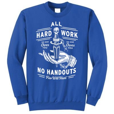 All Hard Work No Handouts Few WillHunt Gift Tall Sweatshirt