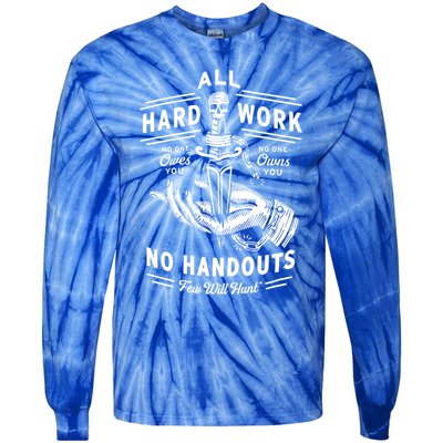 All Hard Work No Handouts Few WillHunt Gift Tie-Dye Long Sleeve Shirt