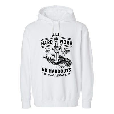 All Hard Work No Handouts Few WillHunt Gift Garment-Dyed Fleece Hoodie