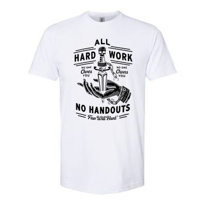 All Hard Work No Handouts Few WillHunt Gift Softstyle CVC T-Shirt