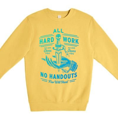 All Hard Work No Handouts Few WillHunt Gift Premium Crewneck Sweatshirt