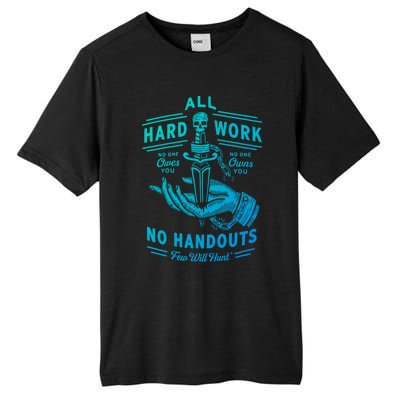 All Hard Work No Handouts Few WillHunt Gift Tall Fusion ChromaSoft Performance T-Shirt