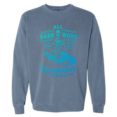 All Hard Work No Handouts Few WillHunt Gift Garment-Dyed Sweatshirt