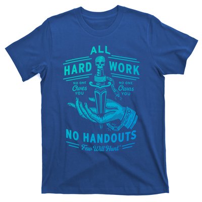 All Hard Work No Handouts Few WillHunt Gift T-Shirt