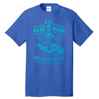 All Hard Work No Handouts Few WillHunt Gift Tall T-Shirt