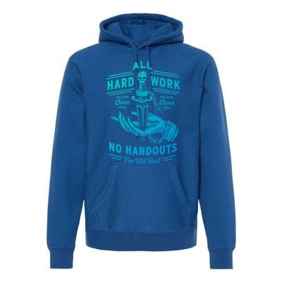 All Hard Work No Handouts Few WillHunt Gift Premium Hoodie