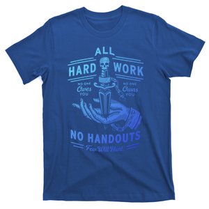 All Hard Work No Handouts Few WillHunt Gift T-Shirt