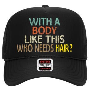 Aging Hairless With A Body Like This Who Needs Hair High Crown Mesh Back Trucker Hat